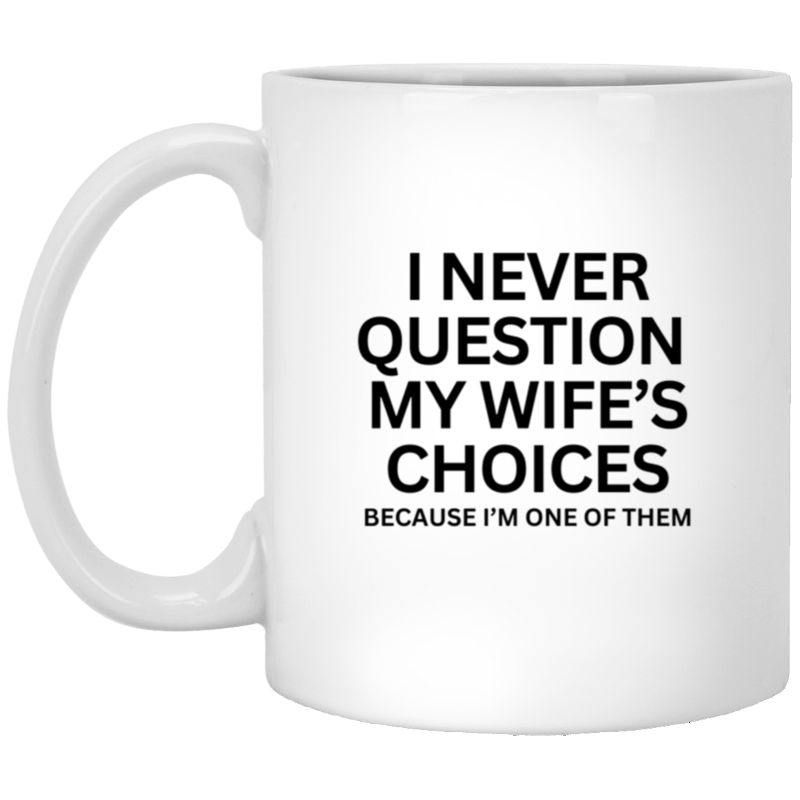 Wife's Choices one sided print cup XP8434 11oz White Mug