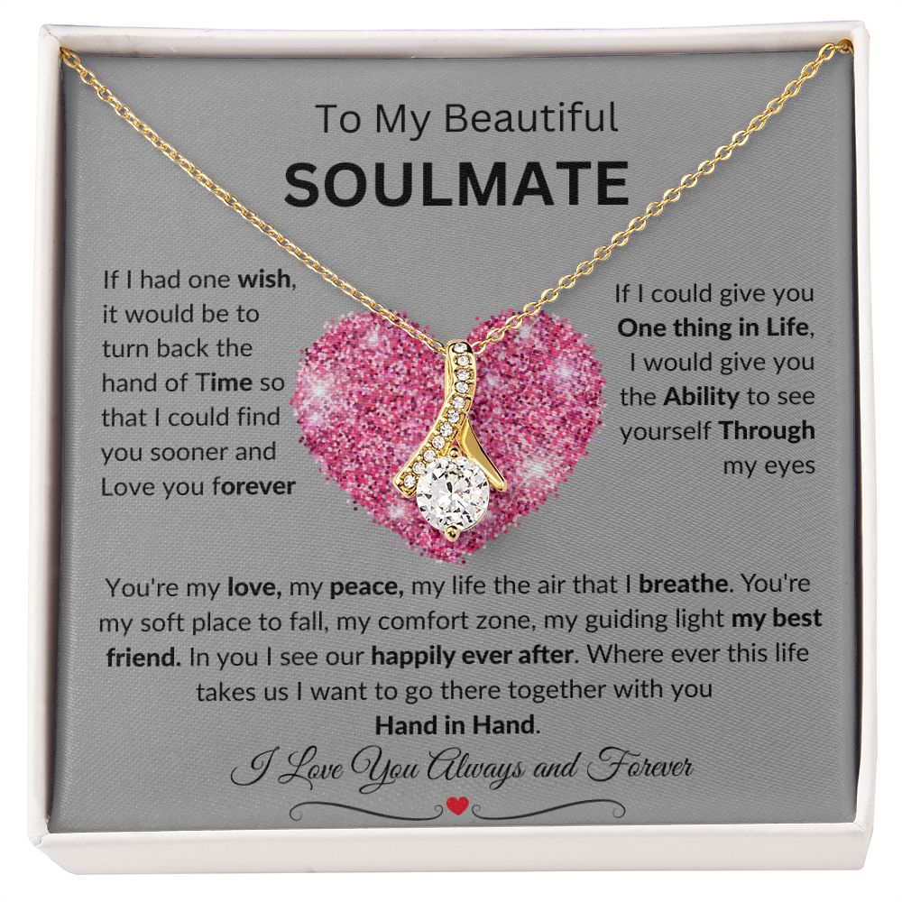 To My Beautiful SOULMATE necklace:  Birthdays, Holidays, Special days or just to say I LOVE YOU days
