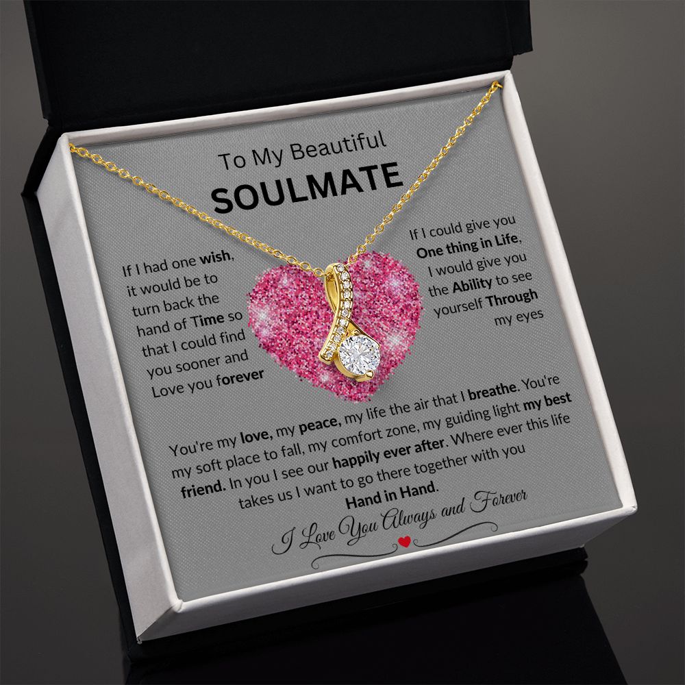 To My Beautiful SOULMATE necklace:  Birthdays, Holidays, Special days or just to say I LOVE YOU days