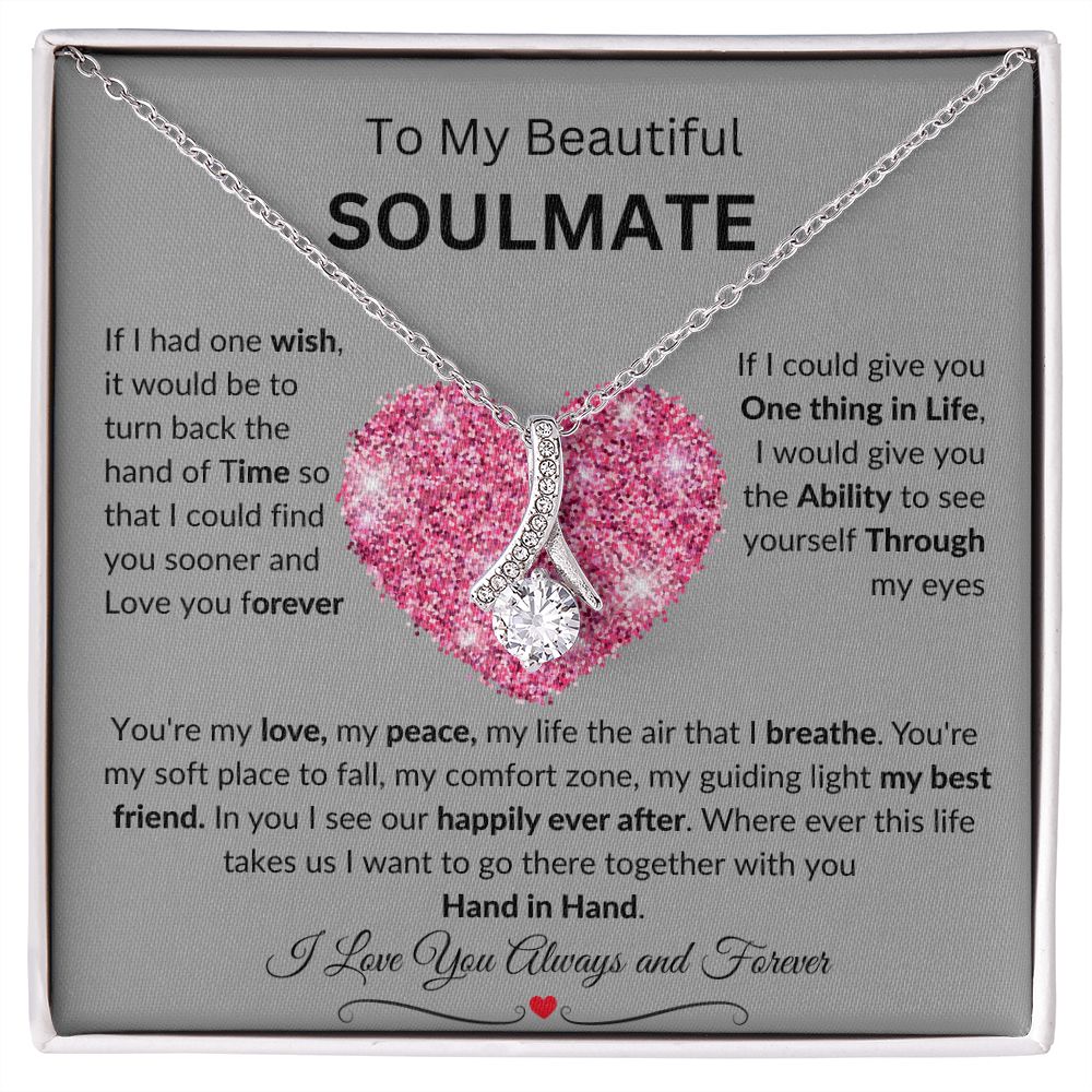To My Beautiful SOULMATE necklace:  Birthdays, Holidays, Special days or just to say I LOVE YOU days