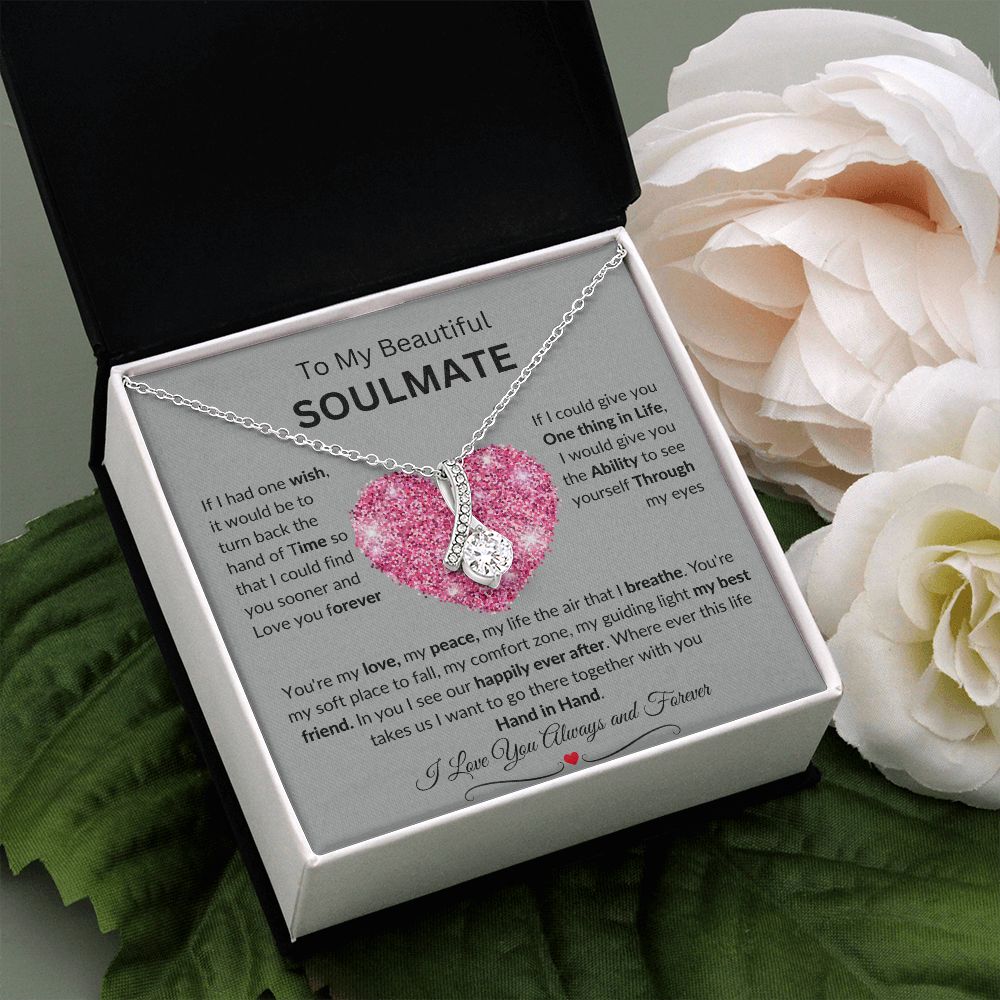 To My Beautiful SOULMATE necklace:  Birthdays, Holidays, Special days or just to say I LOVE YOU days