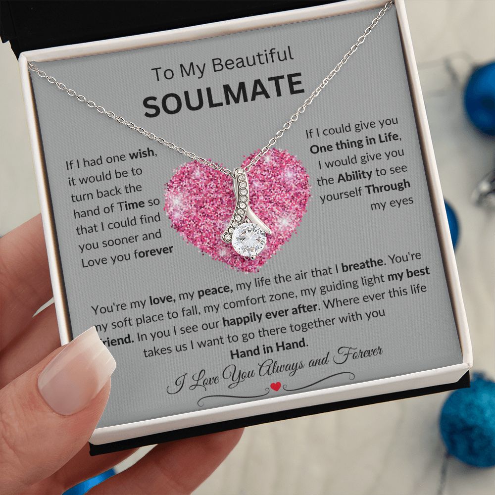 To My Beautiful SOULMATE necklace:  Birthdays, Holidays, Special days or just to say I LOVE YOU days