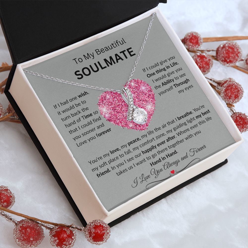 To My Beautiful SOULMATE necklace:  Birthdays, Holidays, Special days or just to say I LOVE YOU days