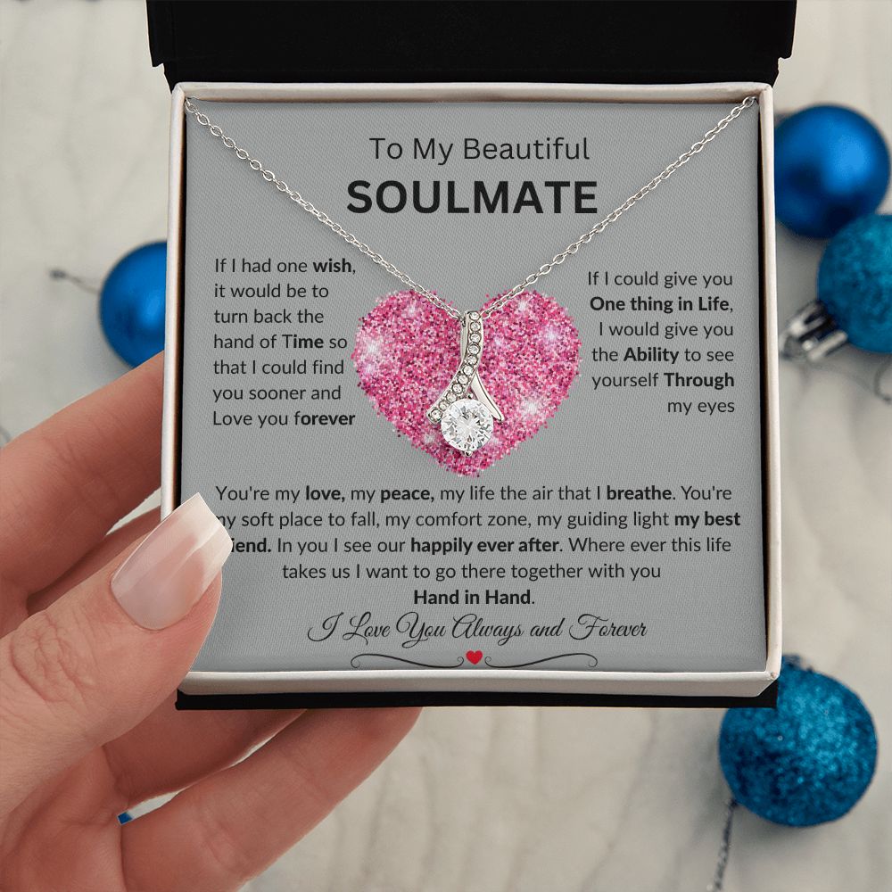 To My Beautiful SOULMATE necklace:  Birthdays, Holidays, Special days or just to say I LOVE YOU days