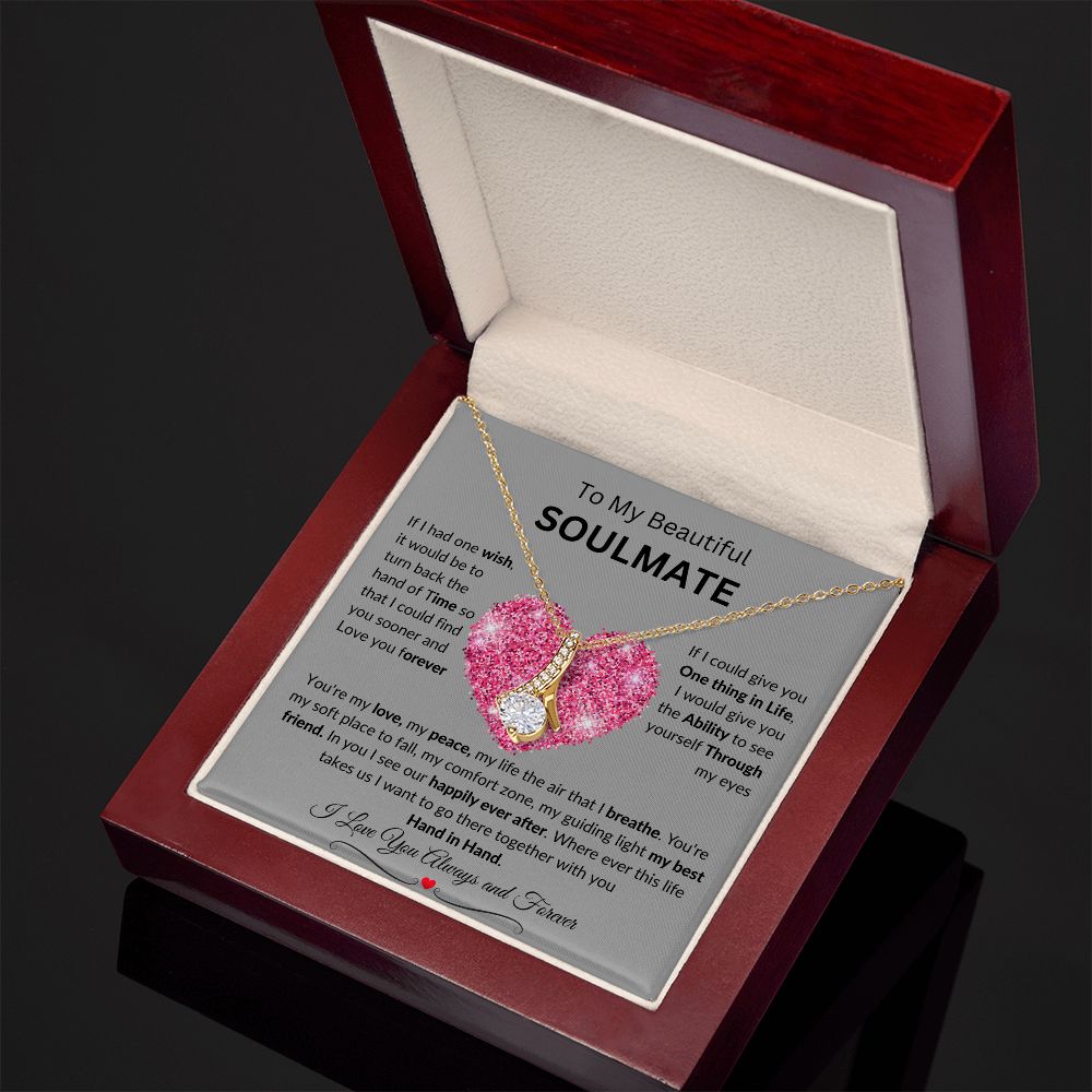 To My Beautiful SOULMATE necklace:  Birthdays, Holidays, Special days or just to say I LOVE YOU days