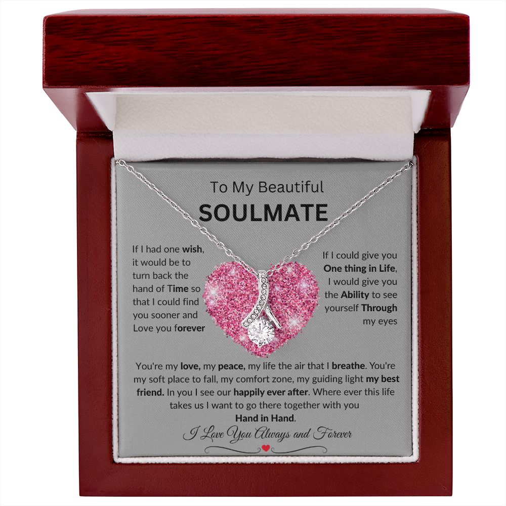 To My Beautiful SOULMATE necklace:  Birthdays, Holidays, Special days or just to say I LOVE YOU days