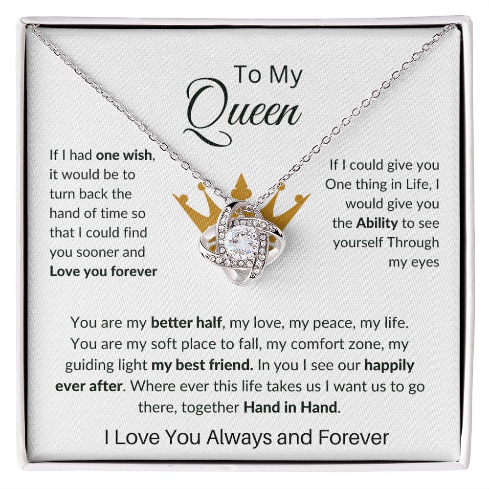 To My Queen Love Knot Necklace , Mothers Day , Birthday, Anniversary Gift or Just to say I love You!