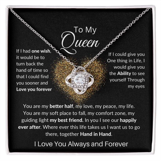 To My Queen Love Knot Necklace , Mothers Day , Birthday, Anniversary Gift or Just to say I love You!