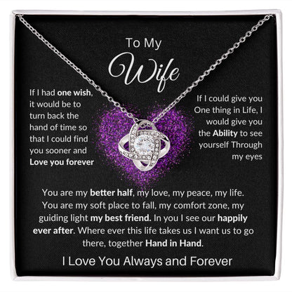 To My Wife Love Knot Necklace , Mothers Day , Birthday, Anniversary Gift  or Just to say I love You!